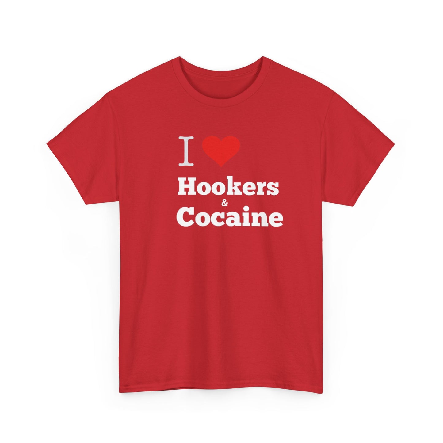 I Love Hookers & Cocaine Unisex Heavy Cotton Tee