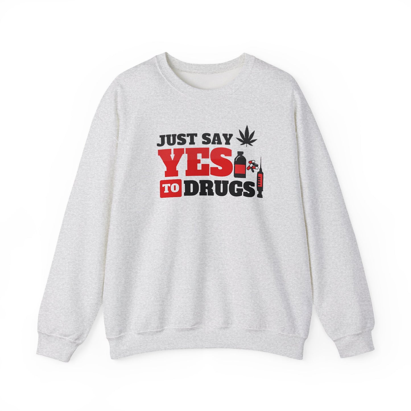 Just Say Yes to Drugs Unisex Heavy Blend Crewneck Sweatshirt