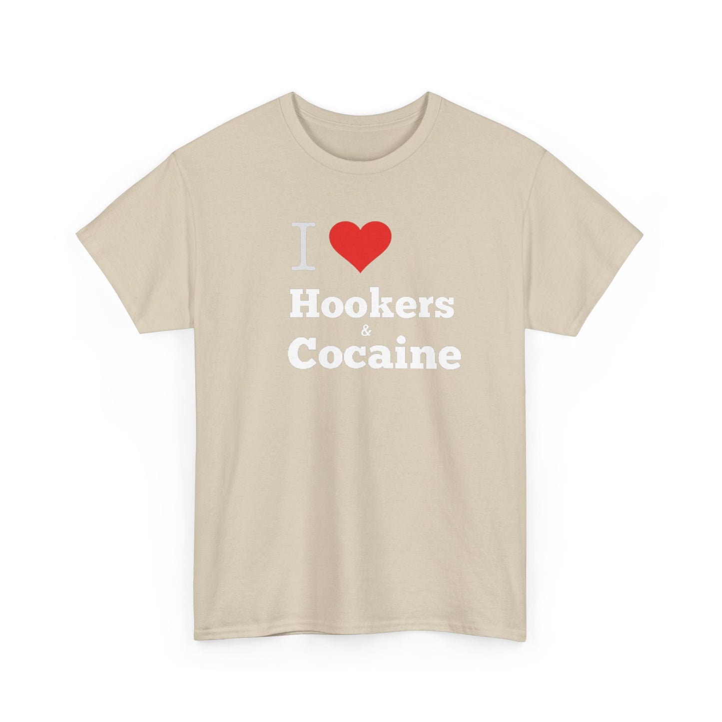 I Love Hookers & Cocaine Unisex Heavy Cotton Tee