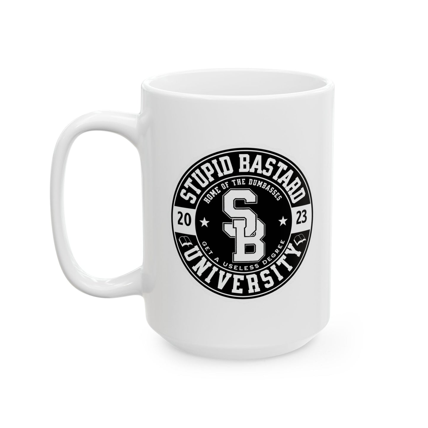 Stupid Bastard University Ceramic Mug - 11oz/15oz