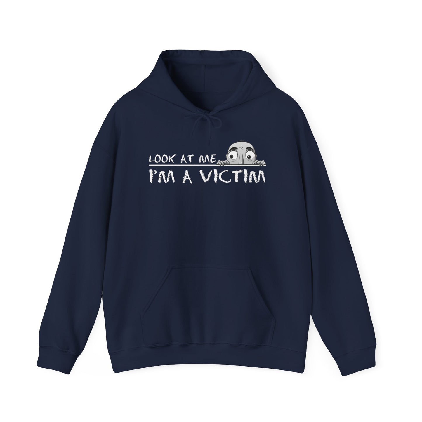 Look at me. I'm a Victim. Unisex Heavy Blend™ Hooded Sweatshirt