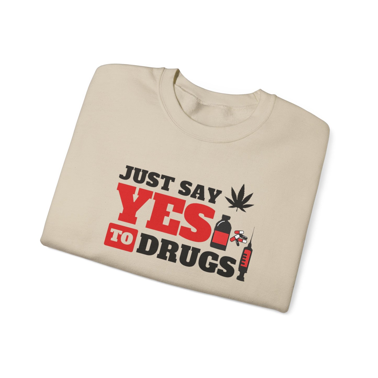 Just Say Yes to Drugs Unisex Heavy Blend Crewneck Sweatshirt