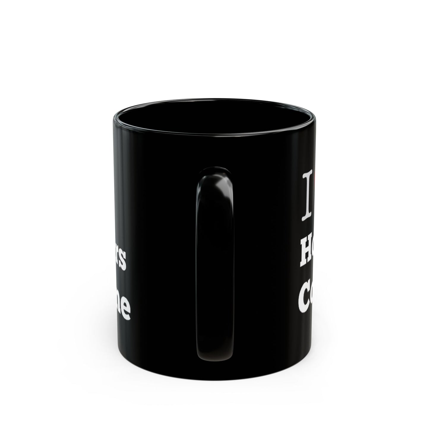 I Love Hookers & Cocaine 11oz Black Mug