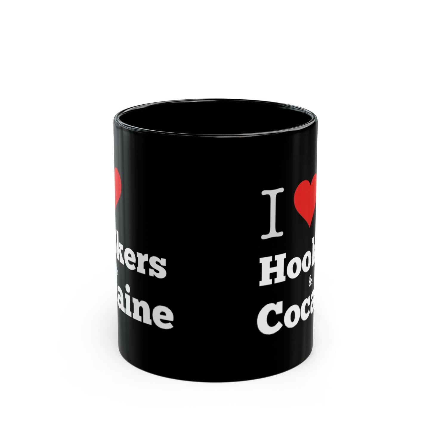 I Love Hookers & Cocaine 11oz Black Mug