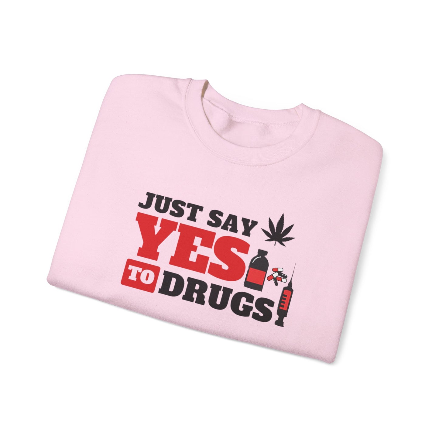 Just Say Yes to Drugs Unisex Heavy Blend Crewneck Sweatshirt