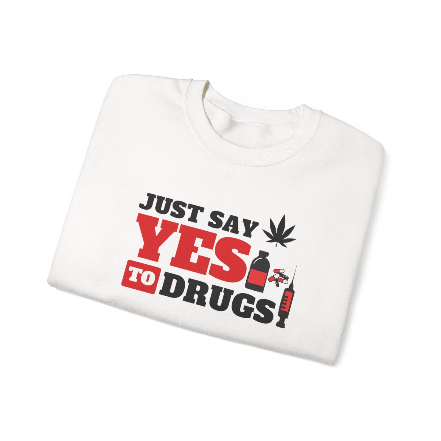 Just Say Yes to Drugs Unisex Heavy Blend Crewneck Sweatshirt