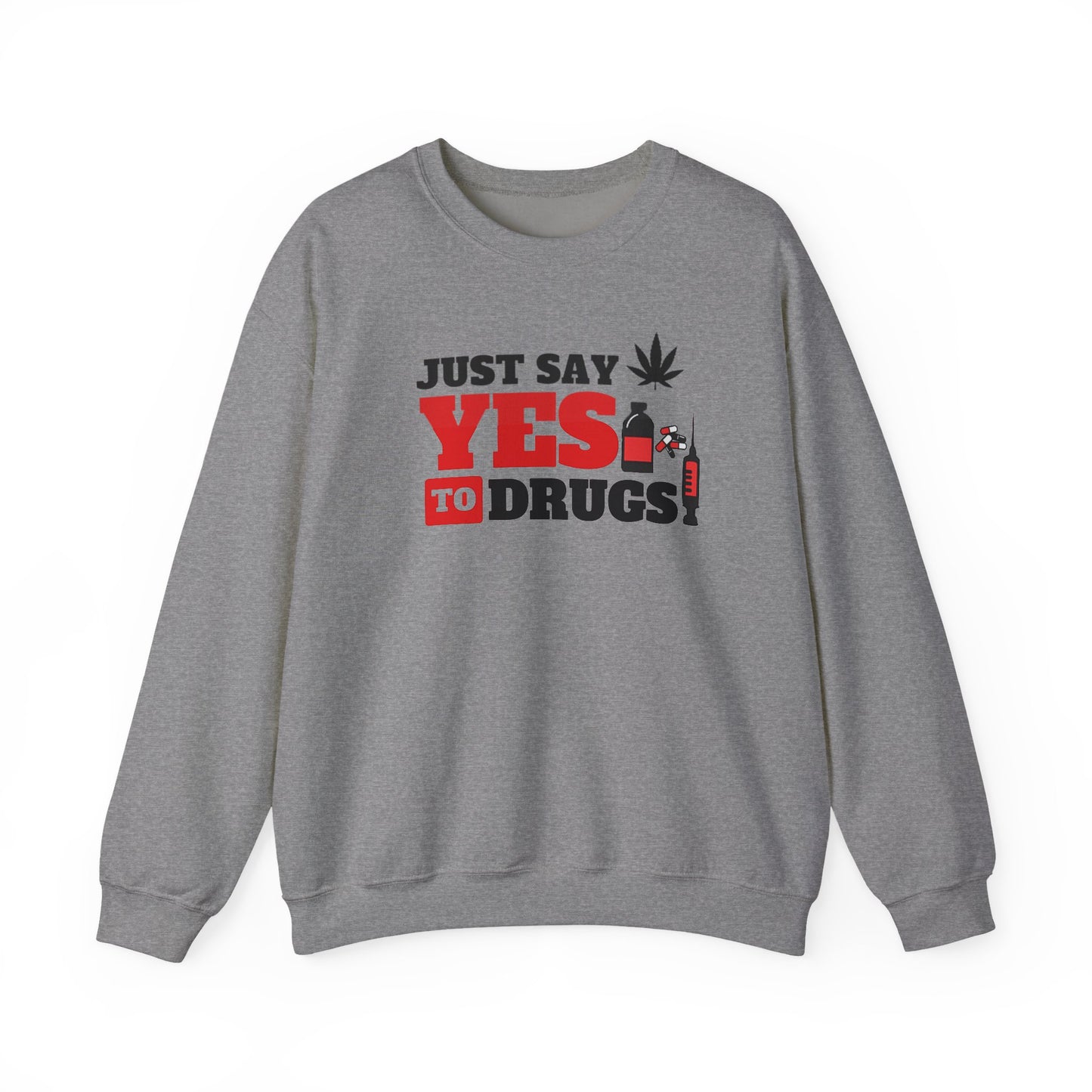 Just Say Yes to Drugs Unisex Heavy Blend Crewneck Sweatshirt