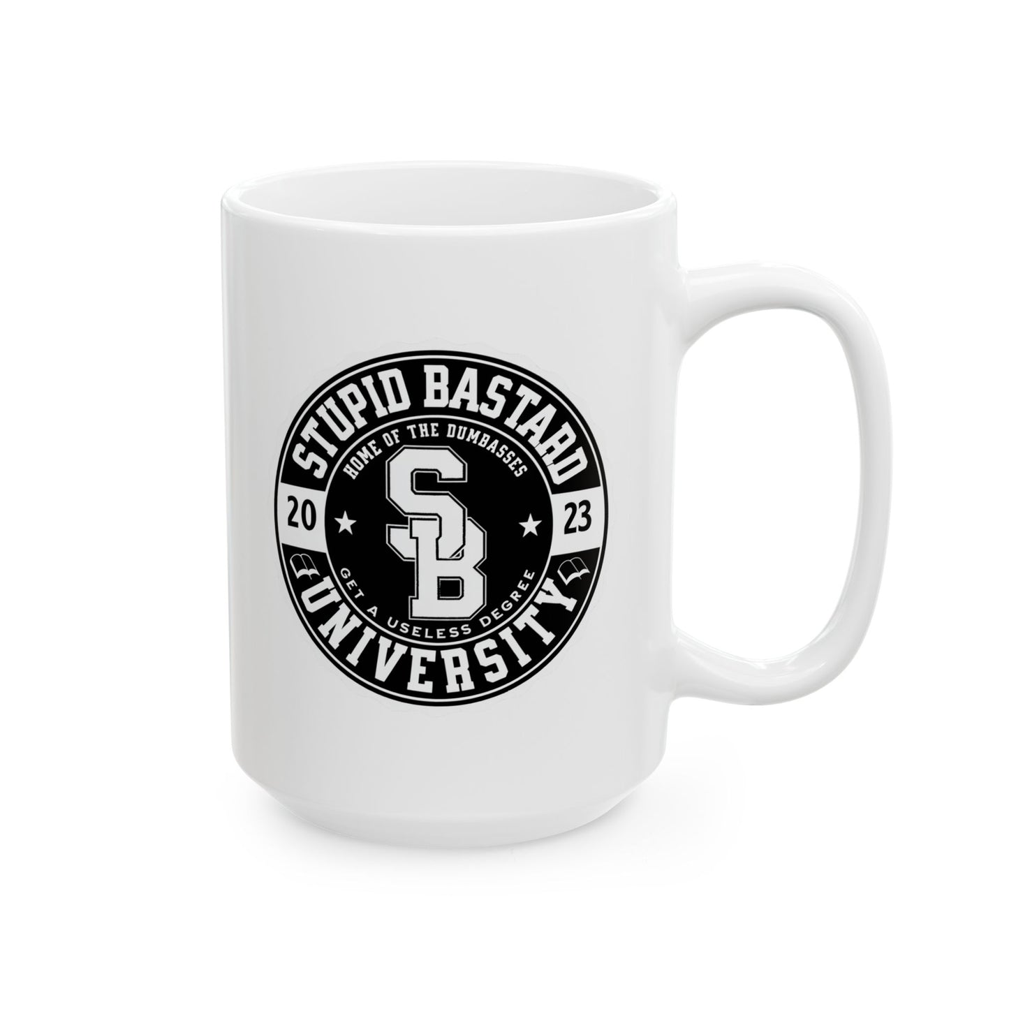 Stupid Bastard University Ceramic Mug - 11oz/15oz