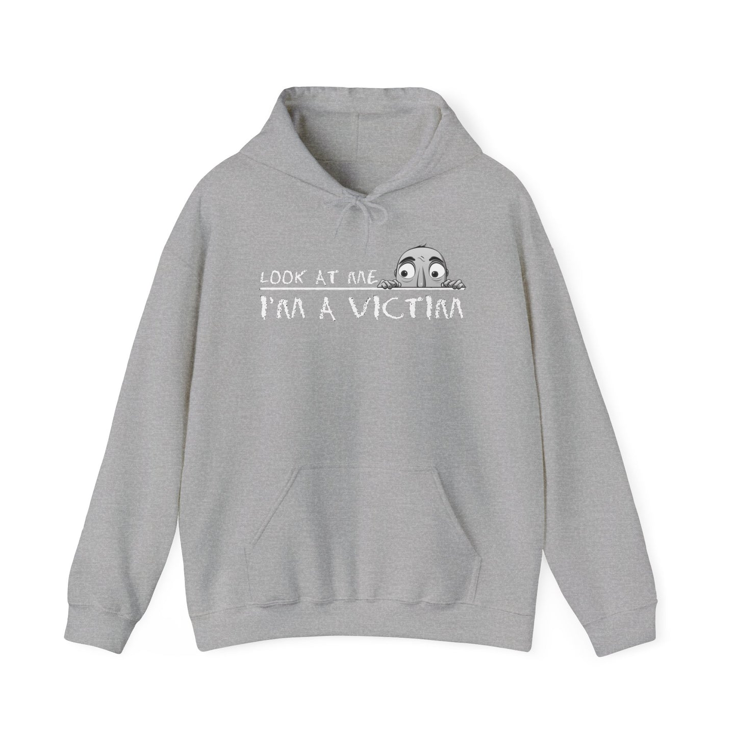 Look at me. I'm a Victim. Unisex Heavy Blend™ Hooded Sweatshirt