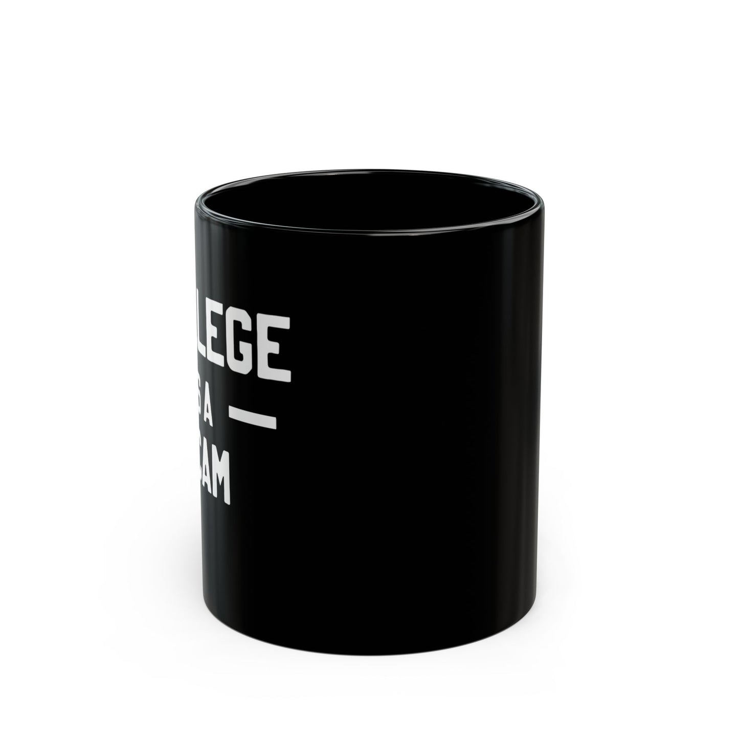 College Is A Scam 11oz Black Mug