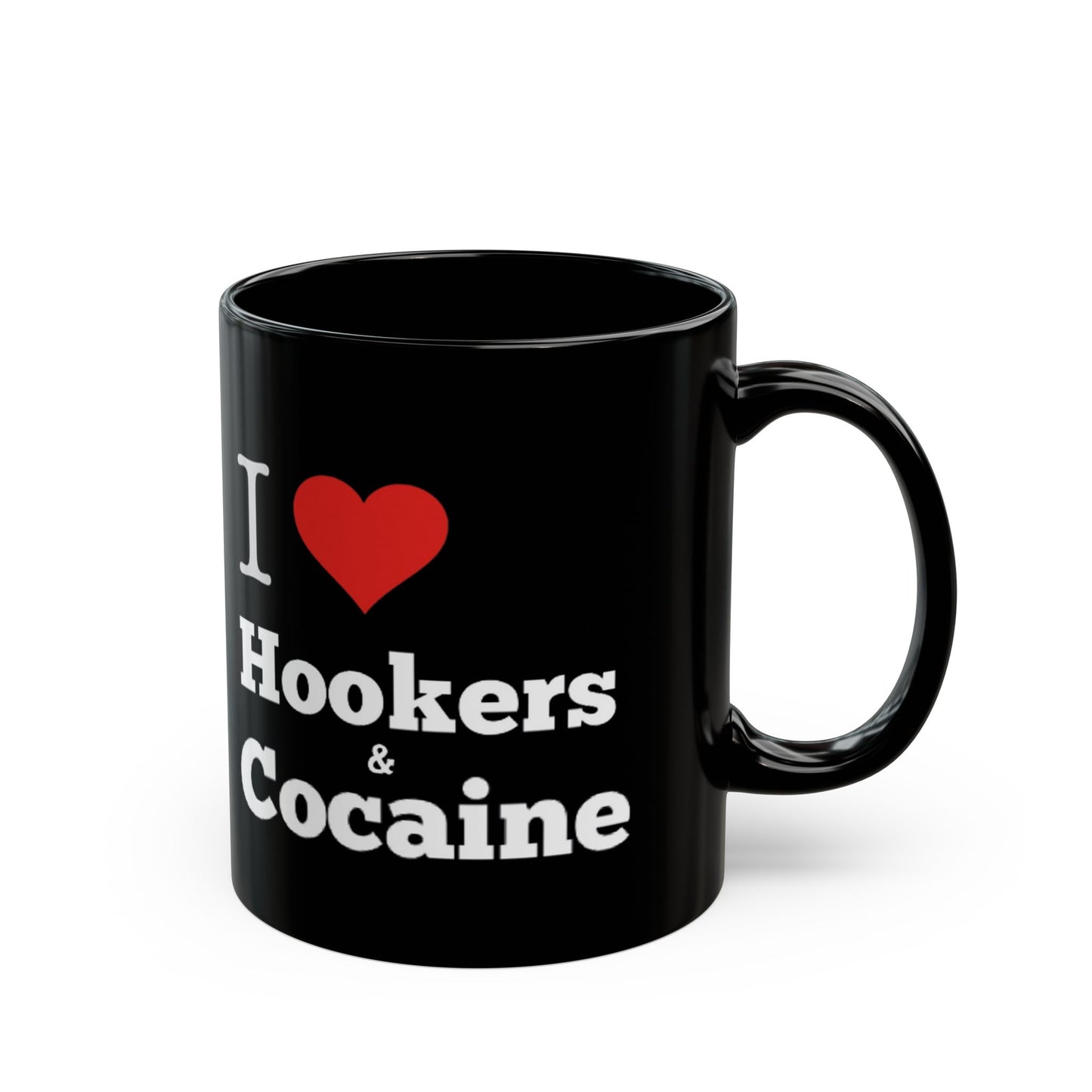 I Love Hookers & Cocaine 11oz Black Mug