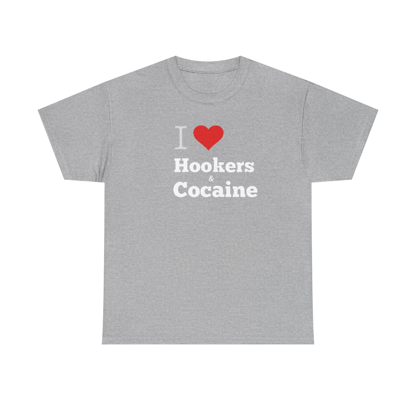 I Love Hookers & Cocaine Unisex Heavy Cotton Tee