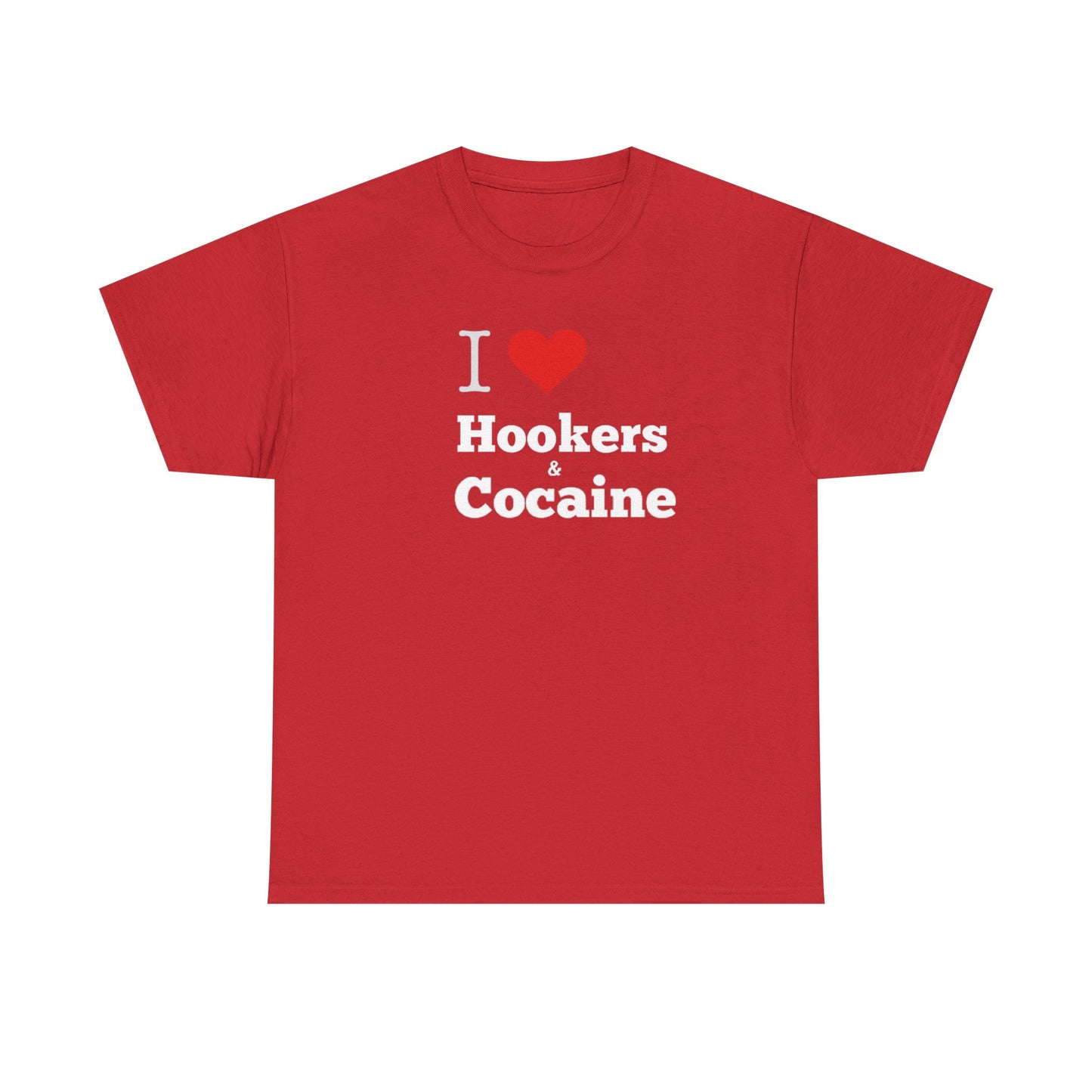 I Love Hookers & Cocaine Unisex Heavy Cotton Tee