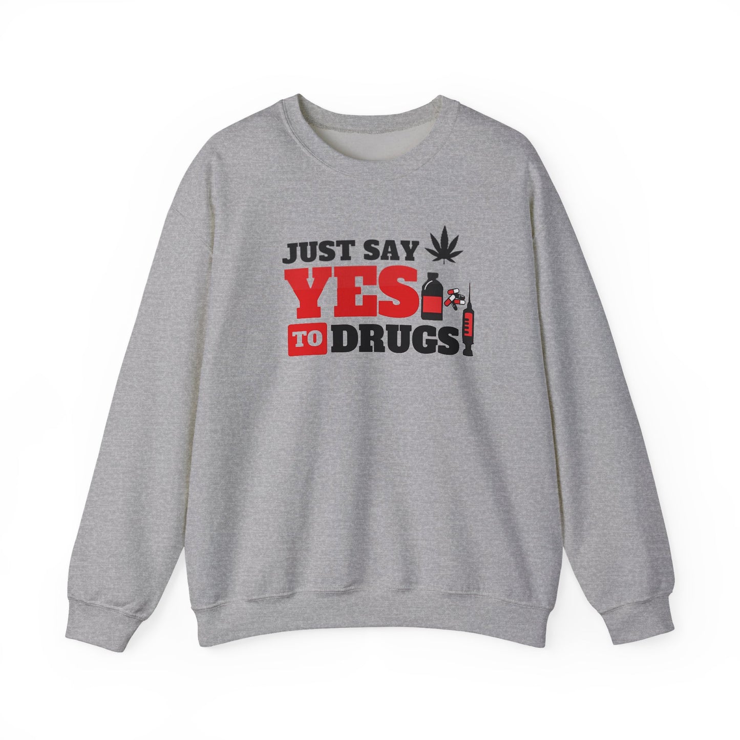 Just Say Yes to Drugs Unisex Heavy Blend Crewneck Sweatshirt