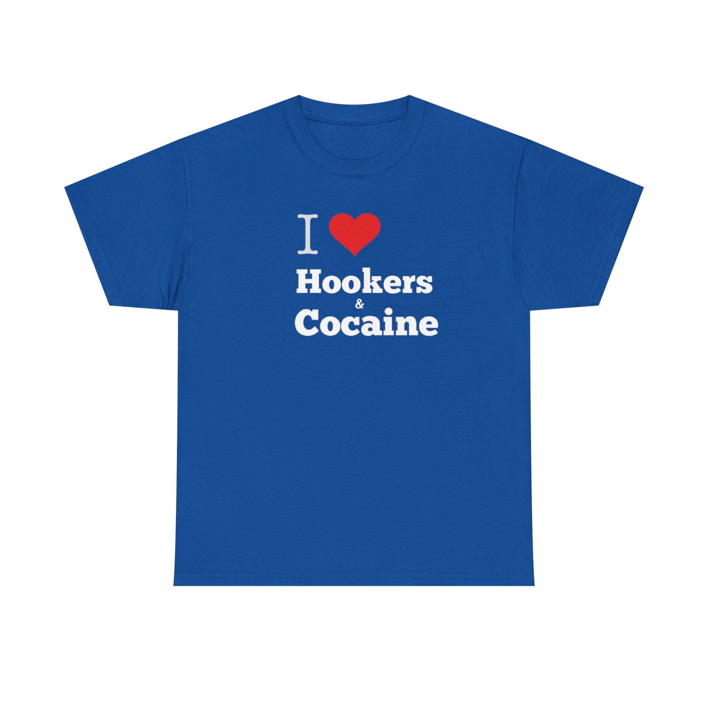 I Love Hookers & Cocaine Unisex Heavy Cotton Tee