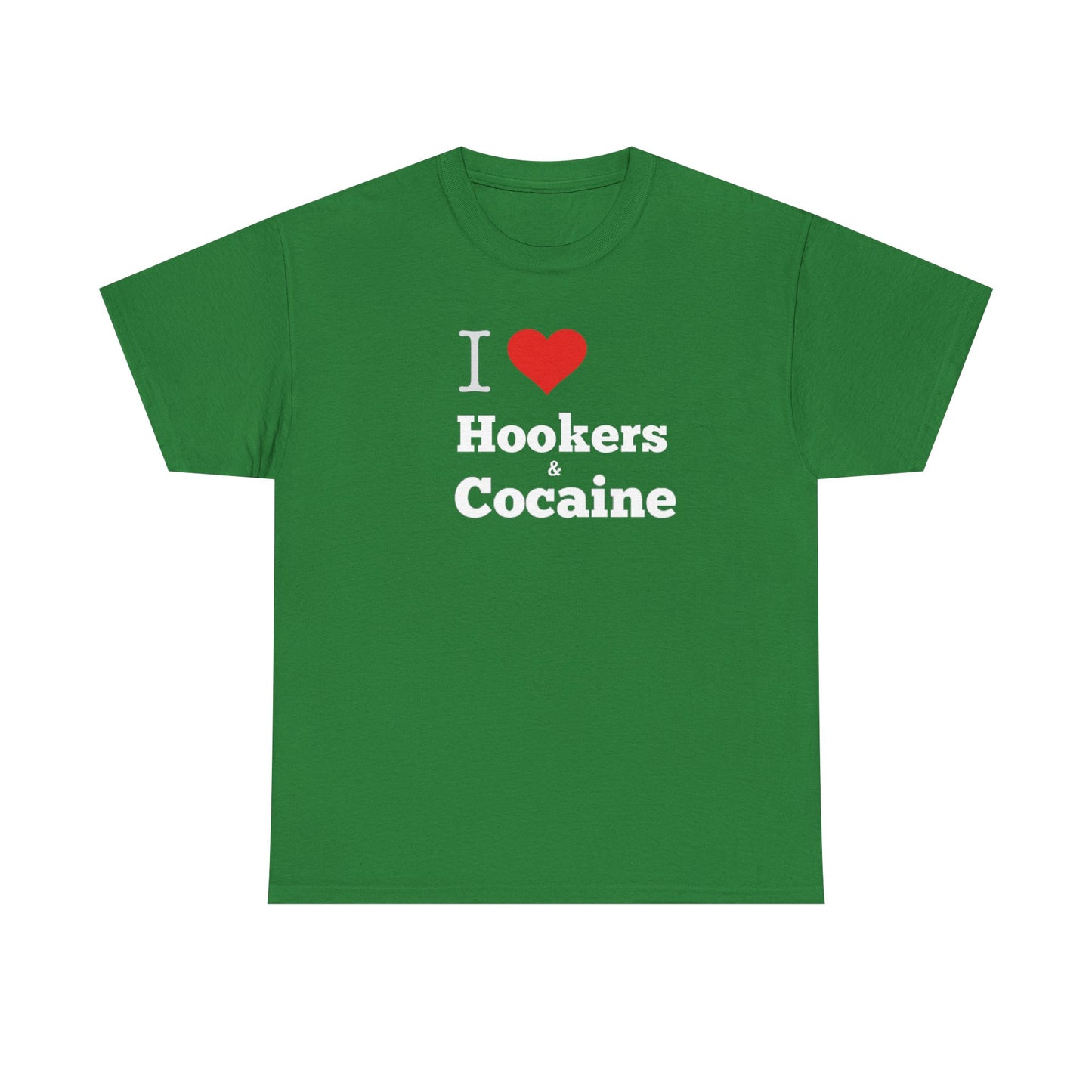 I Love Hookers & Cocaine Unisex Heavy Cotton Tee