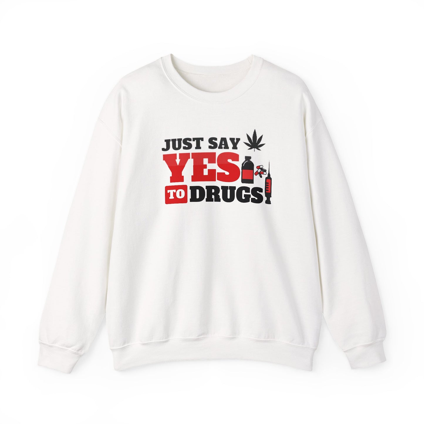 Just Say Yes to Drugs Unisex Heavy Blend Crewneck Sweatshirt