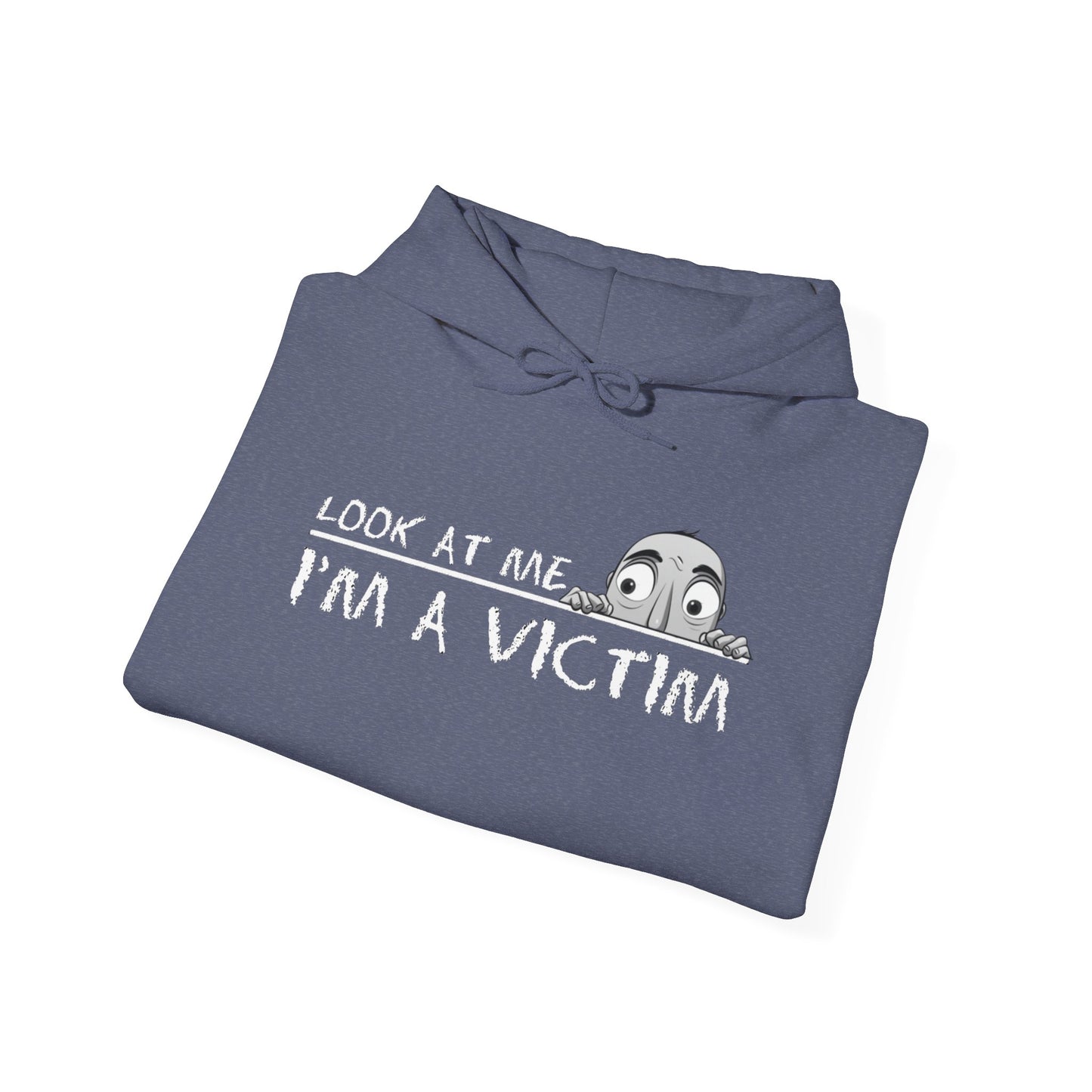 Look at me. I'm a Victim. Unisex Heavy Blend™ Hooded Sweatshirt