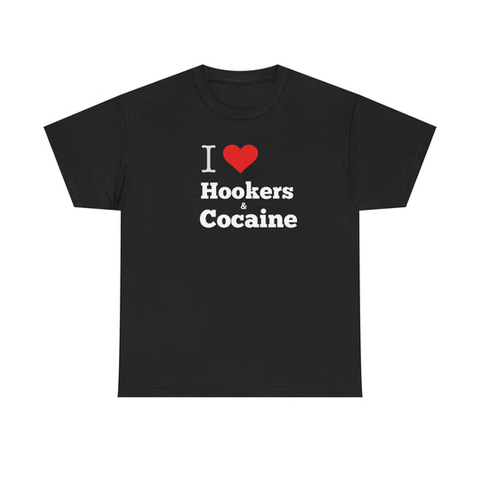 I Love Hookers & Cocaine Unisex Heavy Cotton Tee