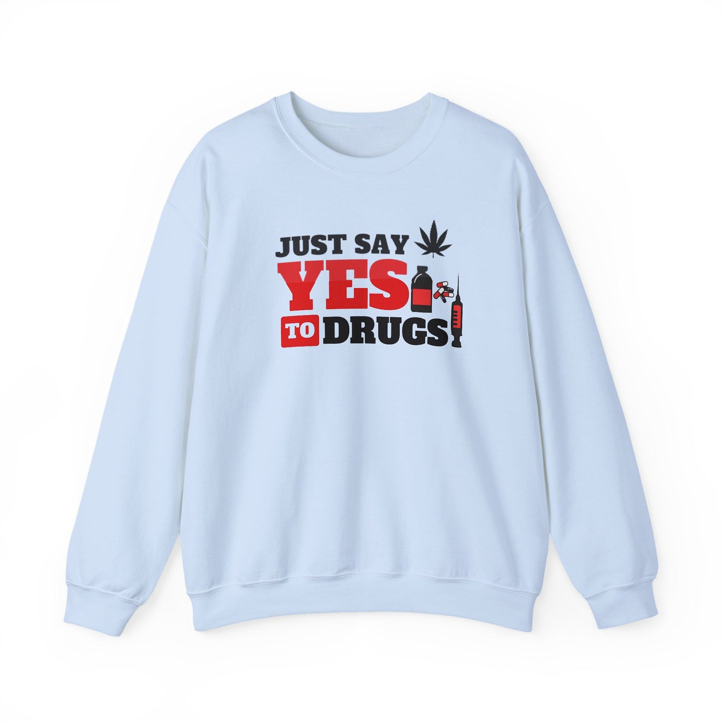 Just Say Yes to Drugs Unisex Heavy Blend Crewneck Sweatshirt