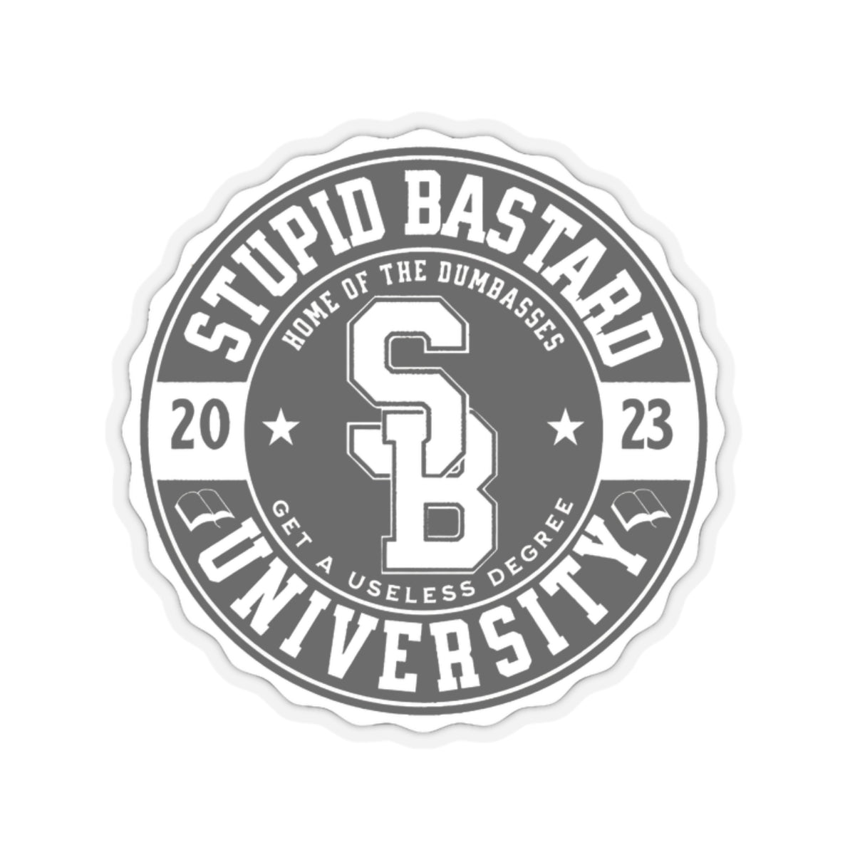 Stupid Bastard University Kiss-Cut Stickers