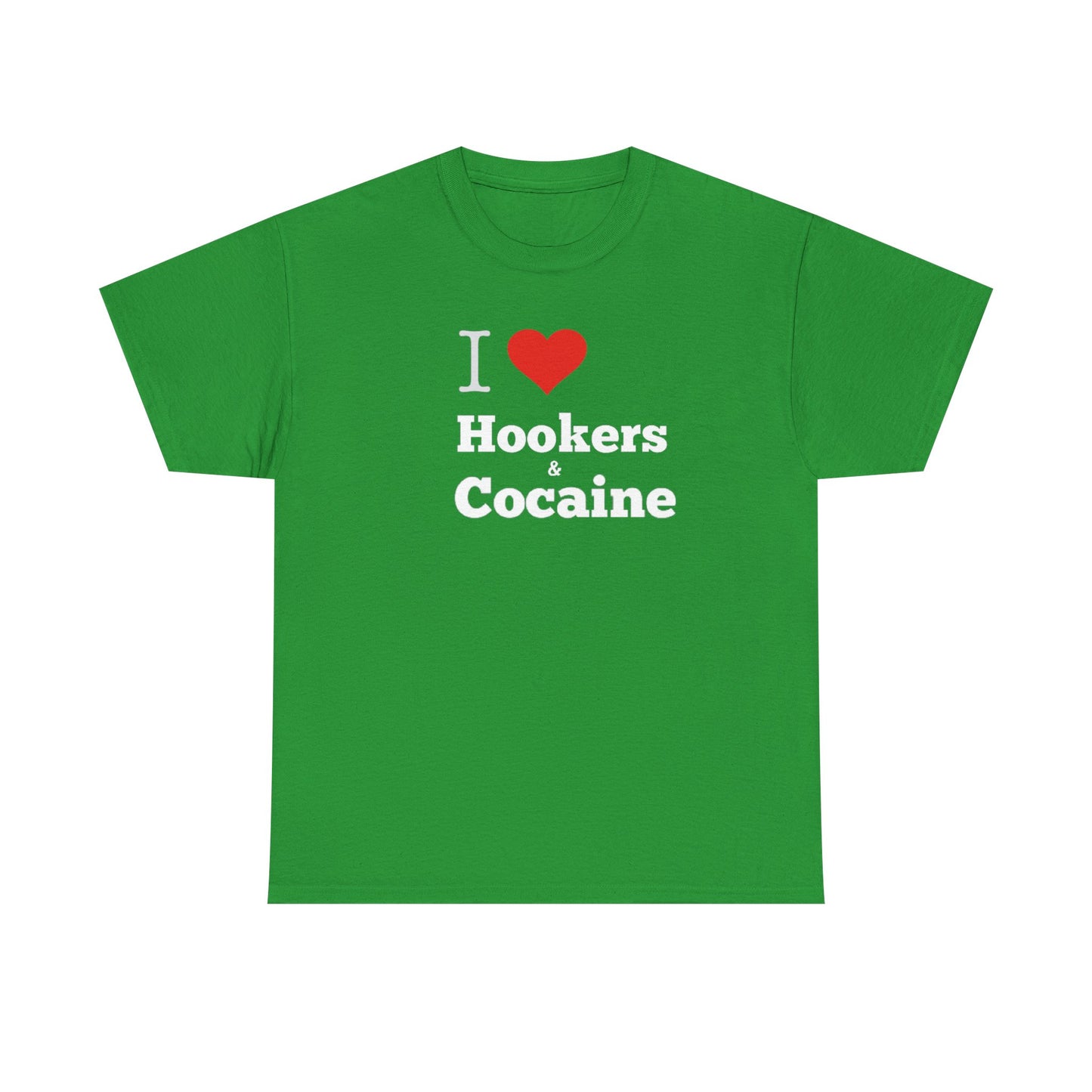 I Love Hookers & Cocaine Unisex Heavy Cotton Tee