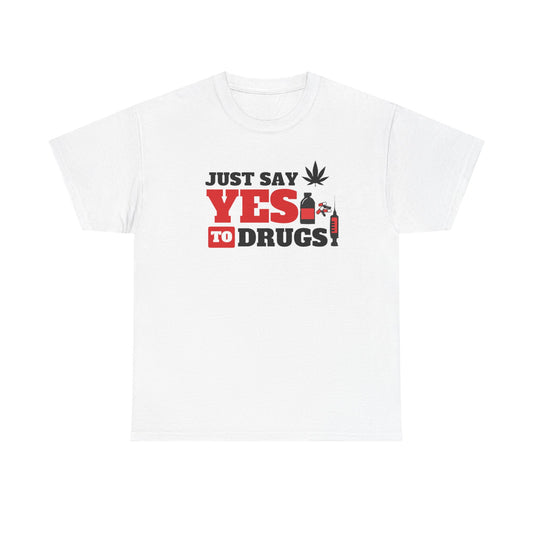 Just Say Yes To Drugs Unisex Heavy Cotton Tee