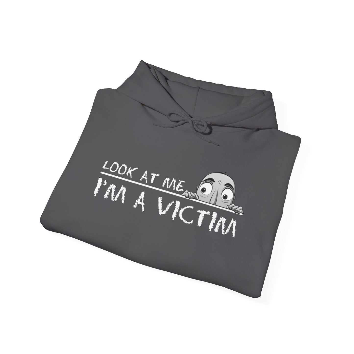 Look at me. I'm a Victim. Unisex Heavy Blend™ Hooded Sweatshirt