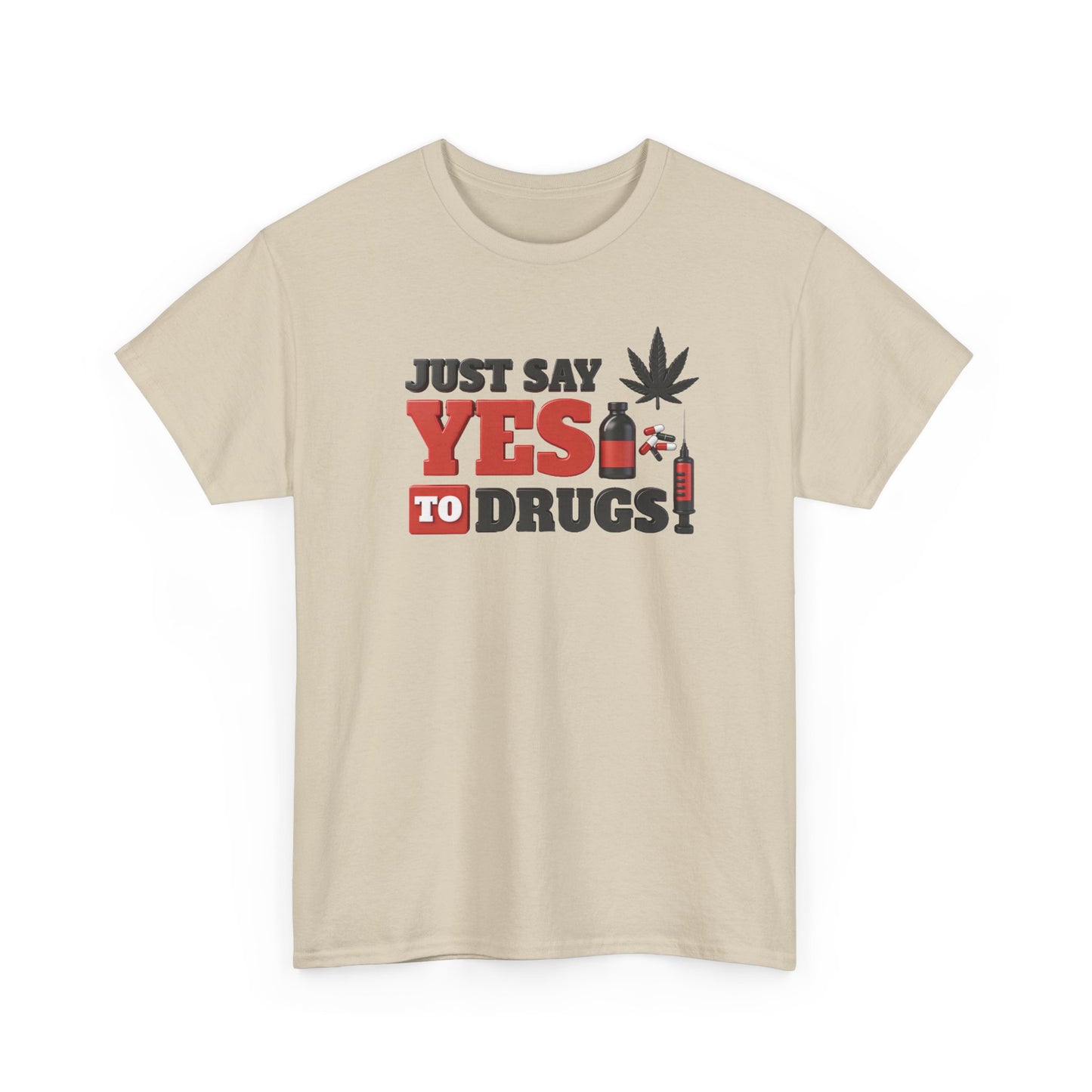 Just Say Yes To Drugs Unisex Heavy Cotton Tee