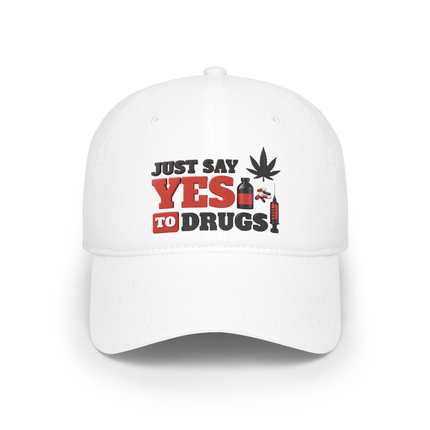 Just Say YES to Drugs Low Profile Baseball Cap