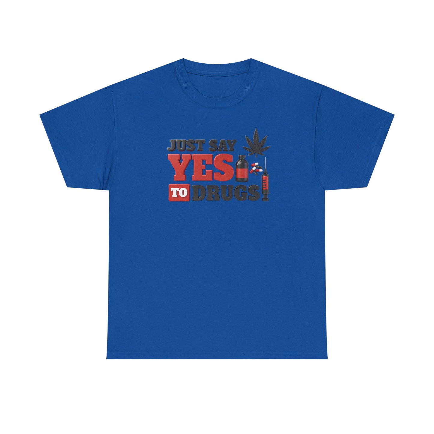 Just Say Yes To Drugs Unisex Heavy Cotton Tee