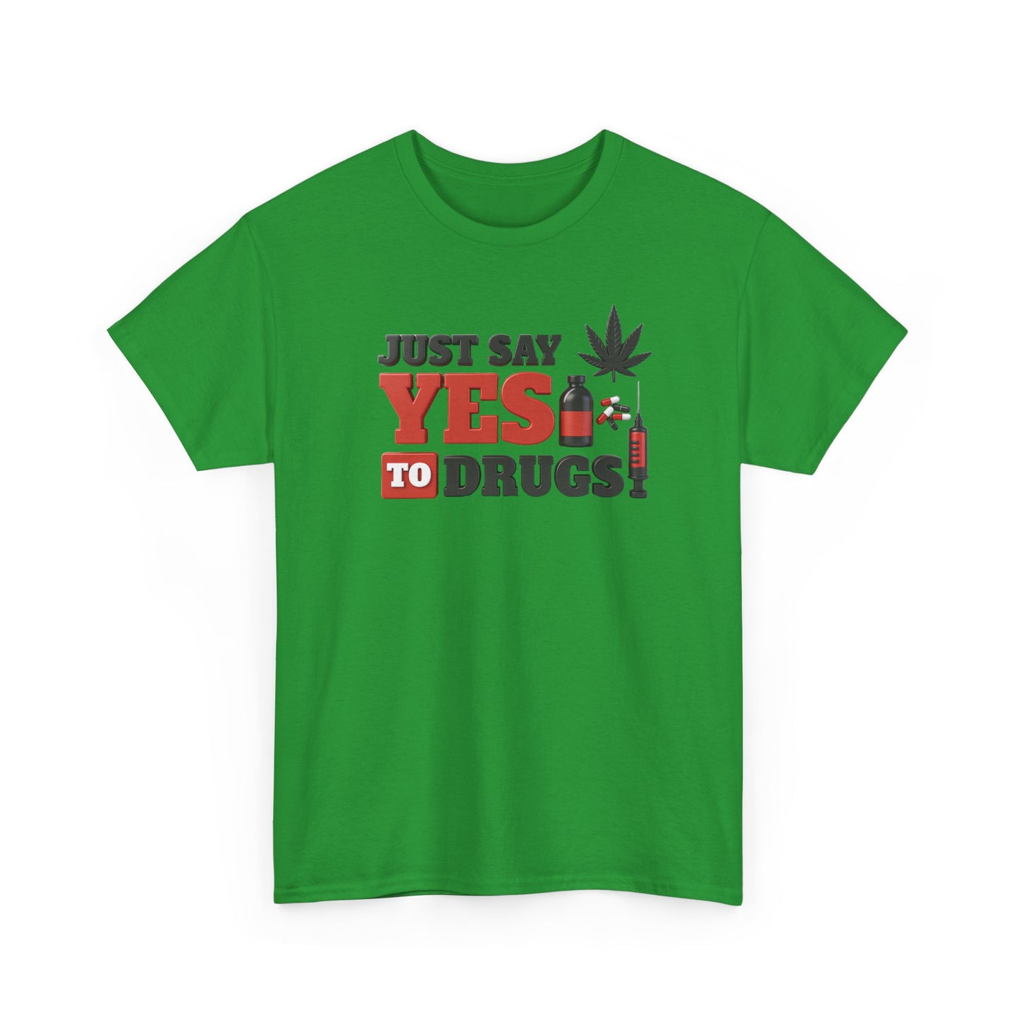 Just Say Yes To Drugs Unisex Heavy Cotton Tee
