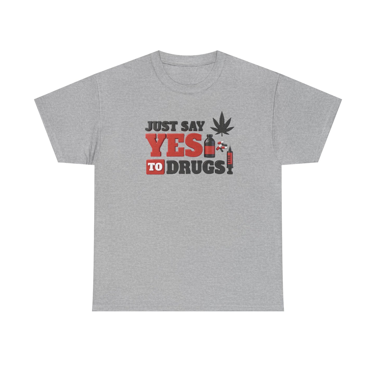 Just Say Yes To Drugs Unisex Heavy Cotton Tee
