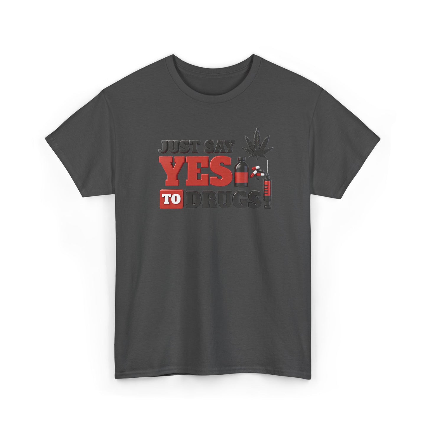 Just Say Yes To Drugs Unisex Heavy Cotton Tee