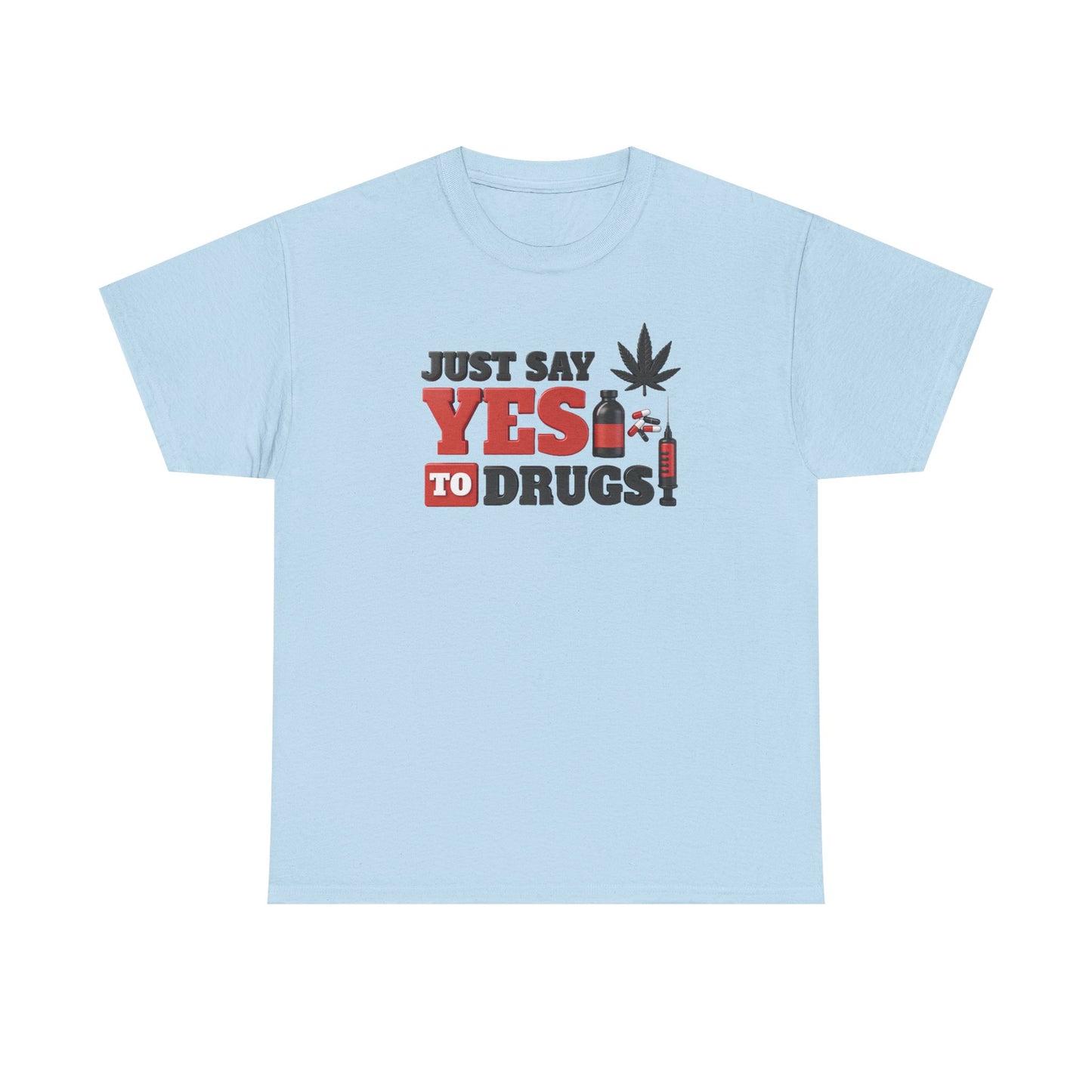 Just Say Yes To Drugs Unisex Heavy Cotton Tee