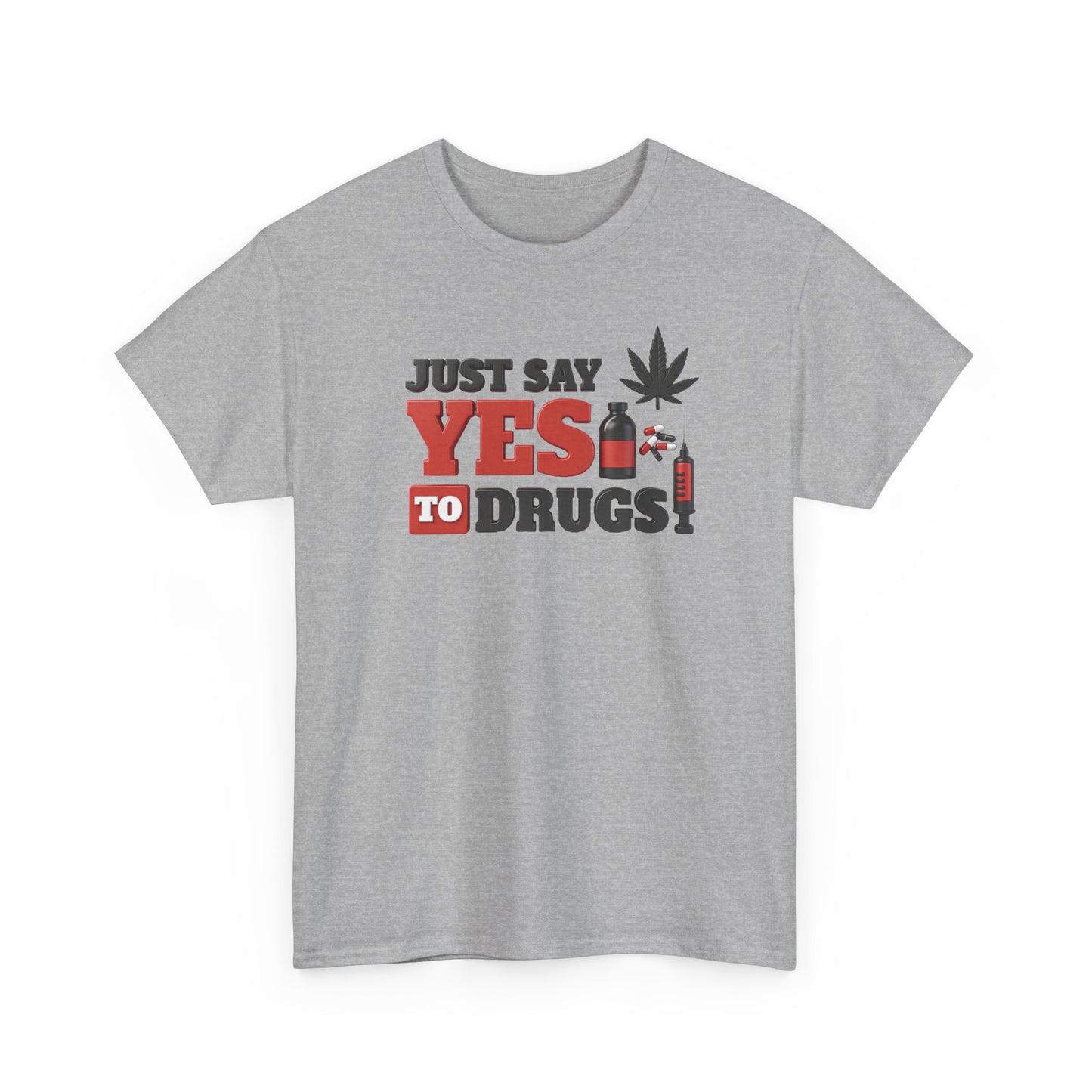 Just Say Yes To Drugs Unisex Heavy Cotton Tee
