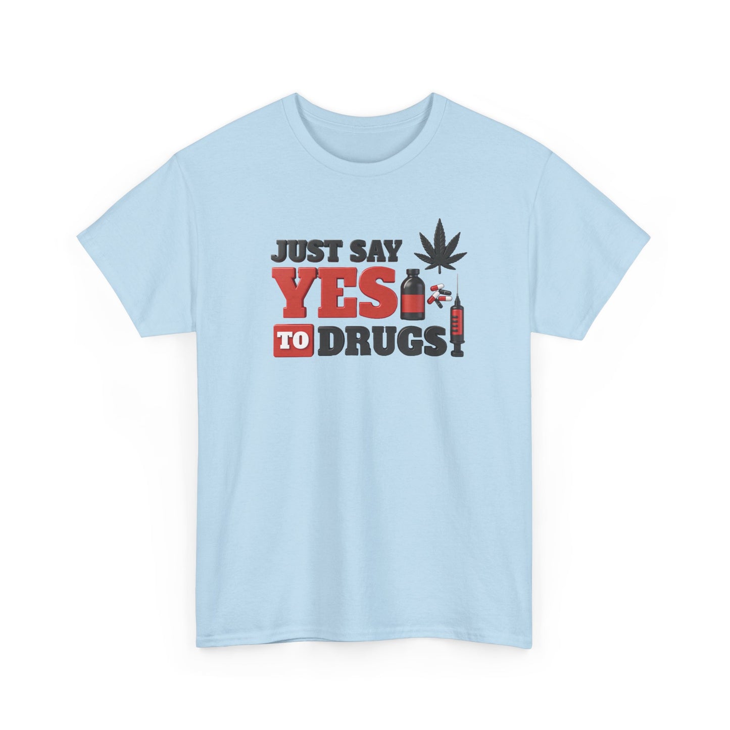 Just Say Yes To Drugs Unisex Heavy Cotton Tee