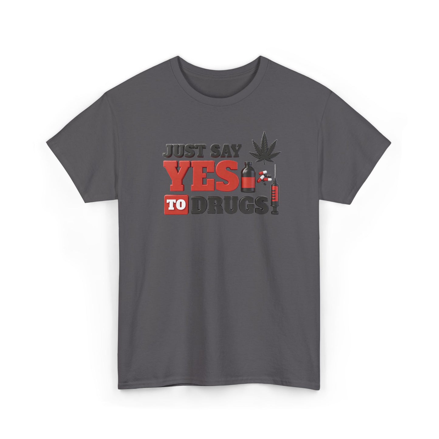 Just Say Yes To Drugs Unisex Heavy Cotton Tee