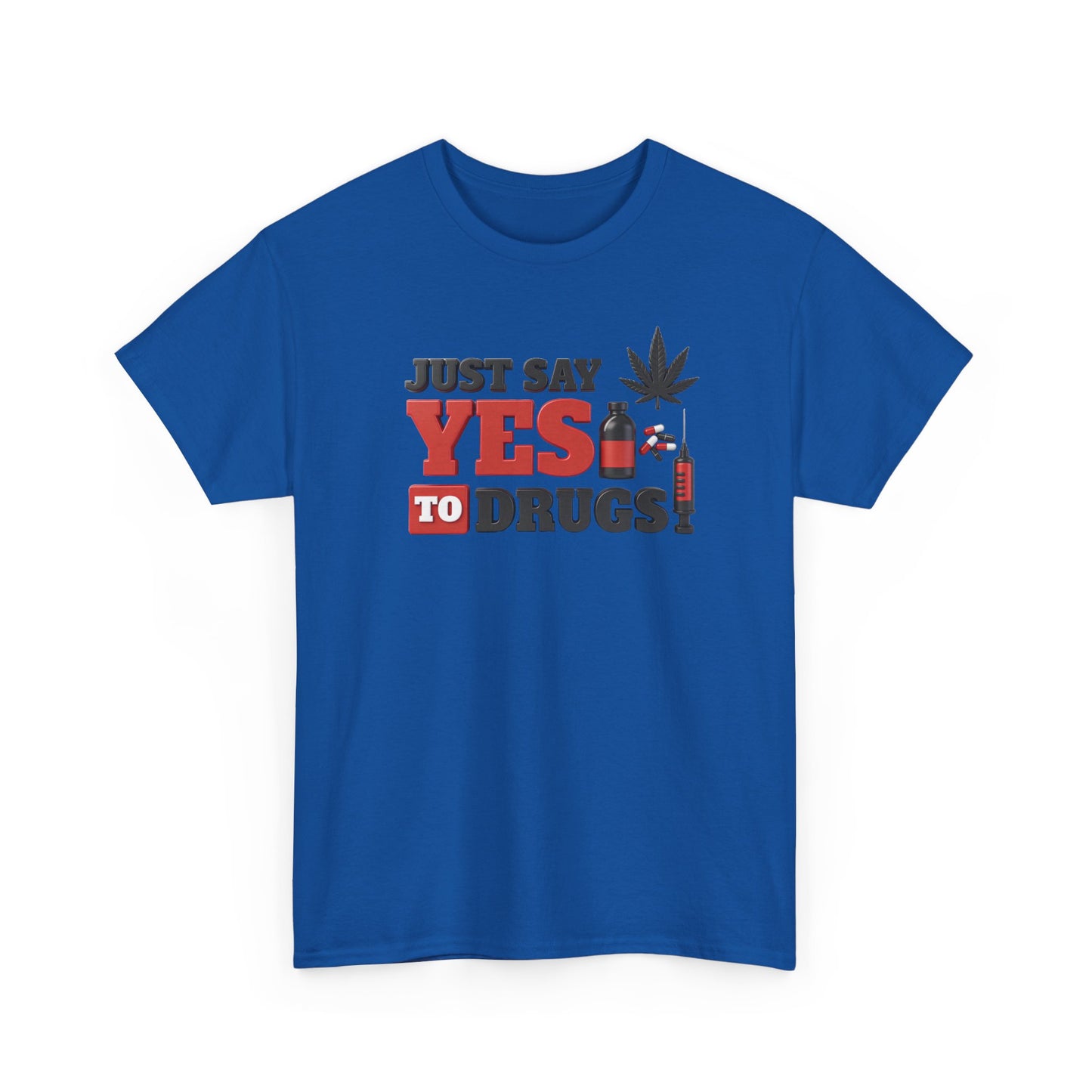 Just Say Yes To Drugs Unisex Heavy Cotton Tee